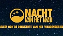 Nacht van het Wad officieel van start op langste nacht van het jaar